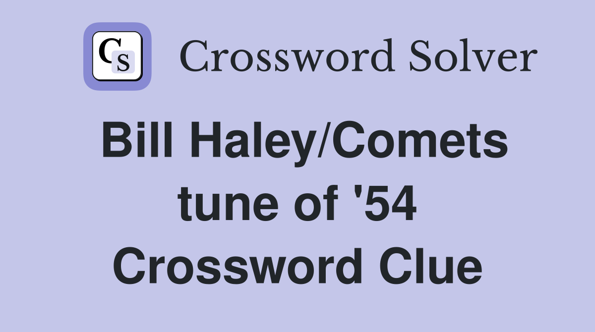 Bill Haley/Comets tune of '54 Crossword Clue