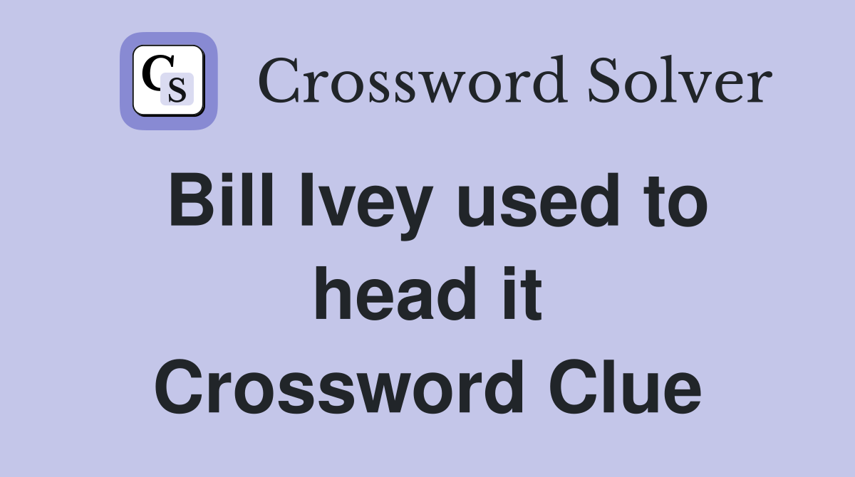 Bill Ivey used to head it Crossword Clue