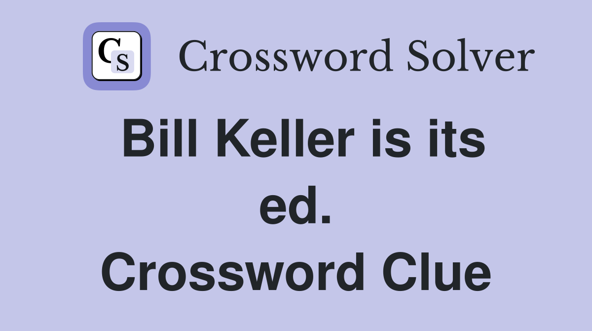 Bill Keller is its ed. Crossword Clue