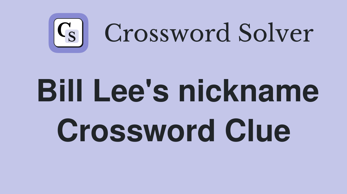Bill Lee's nickname Crossword Clue