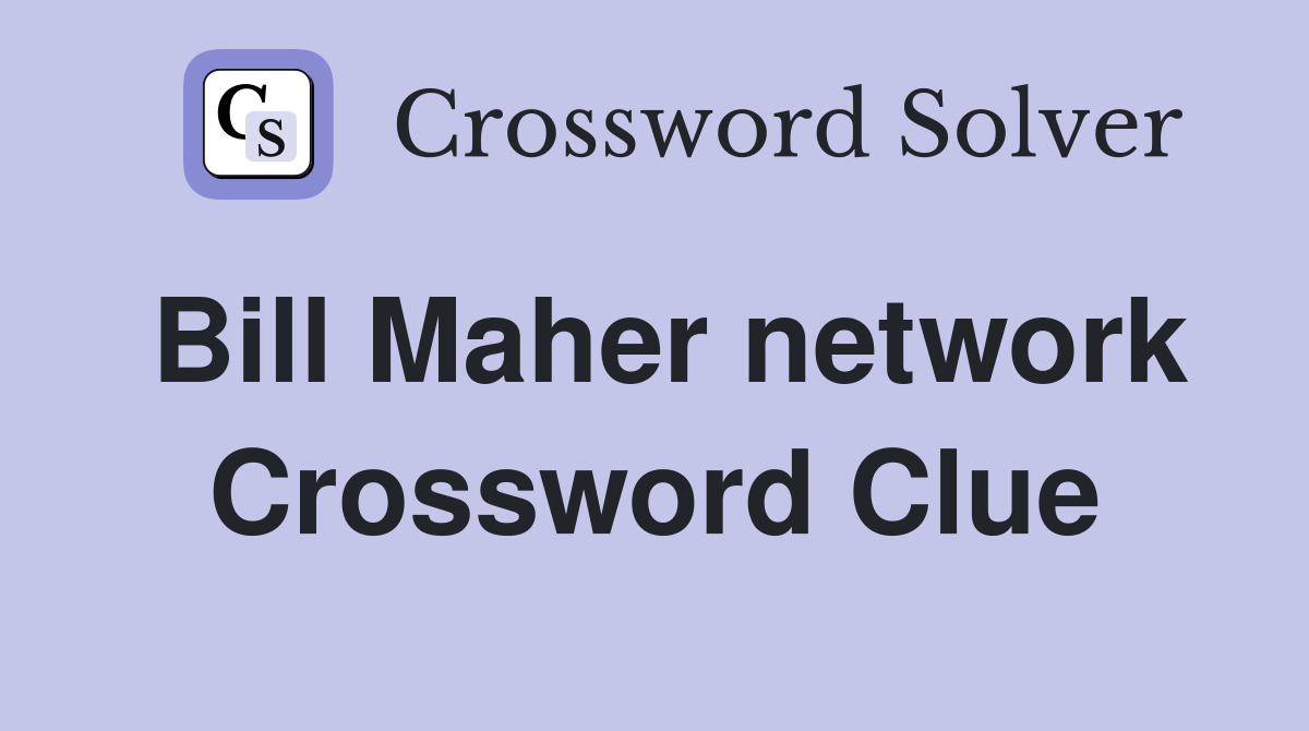 Bill Maher network Crossword Clue