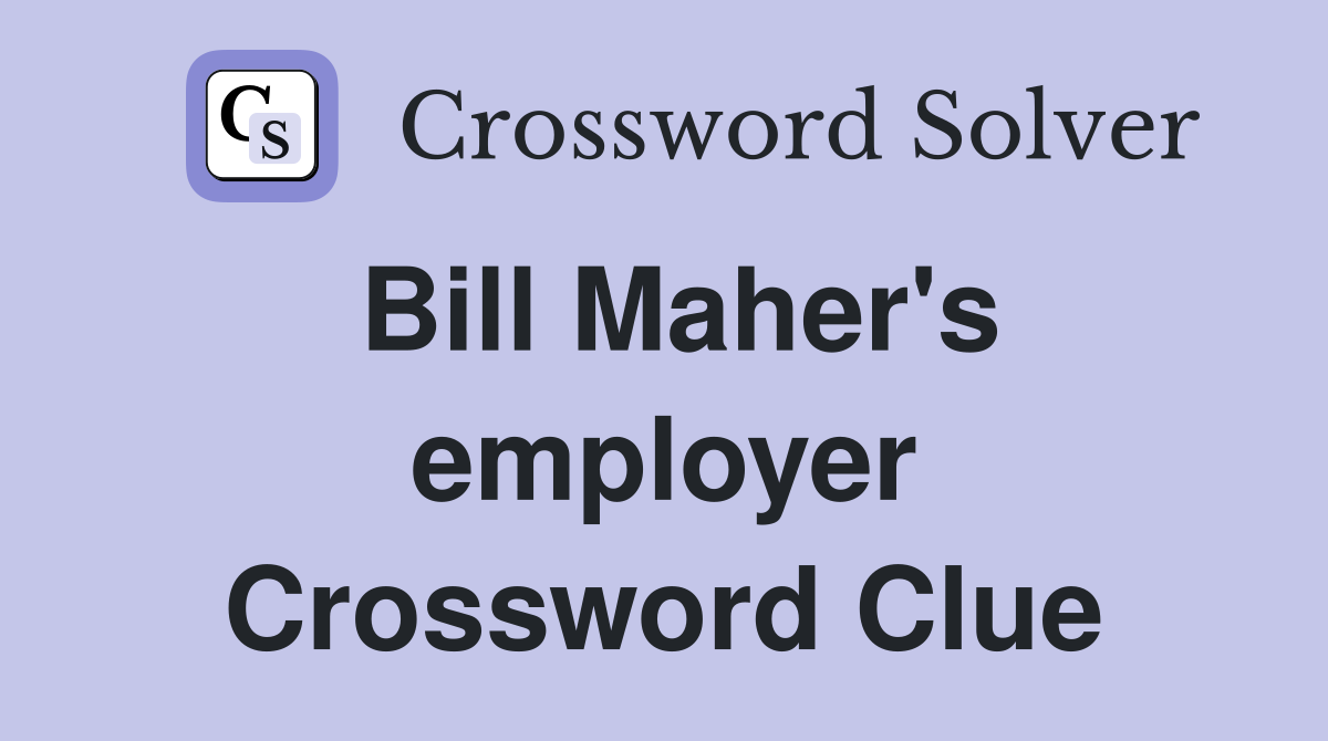 Bill Maher's employer Crossword Clue