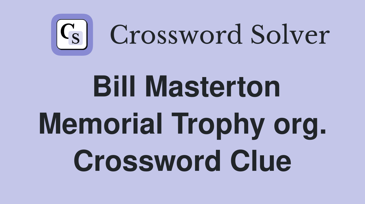 Bill Masterton Memorial Trophy org. Crossword Clue