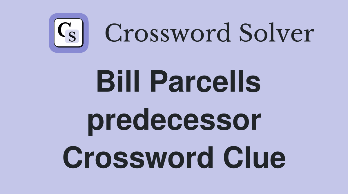 Bill Parcells predecessor Crossword Clue