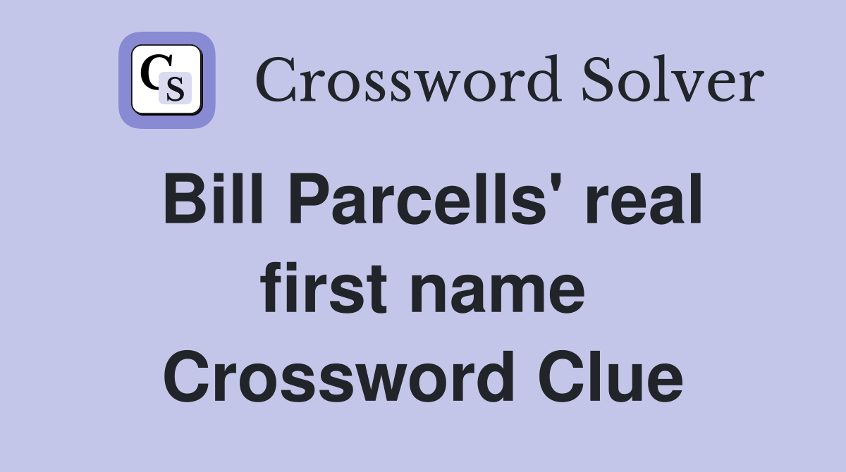 Bill Parcells' real first name Crossword Clue