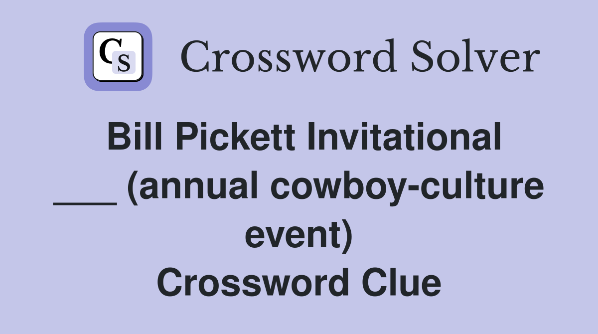 Bill Pickett Invitational ___ (annual cowboy-culture event) Crossword Clue