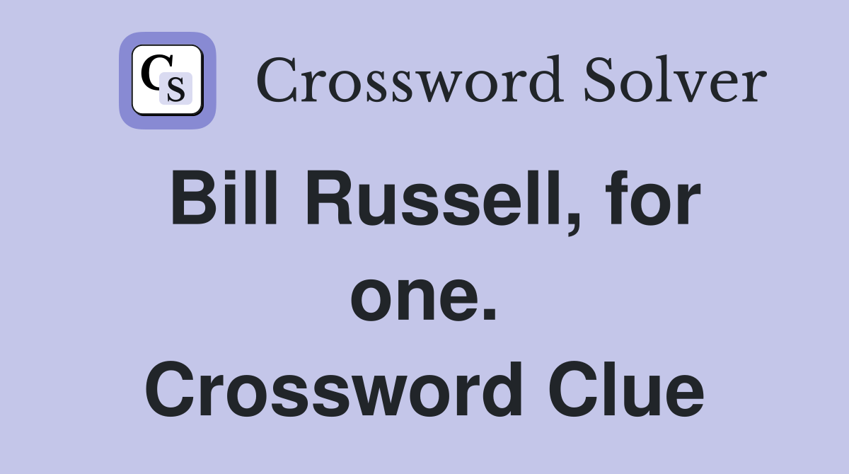 Bill Russell, for one. Crossword Clue