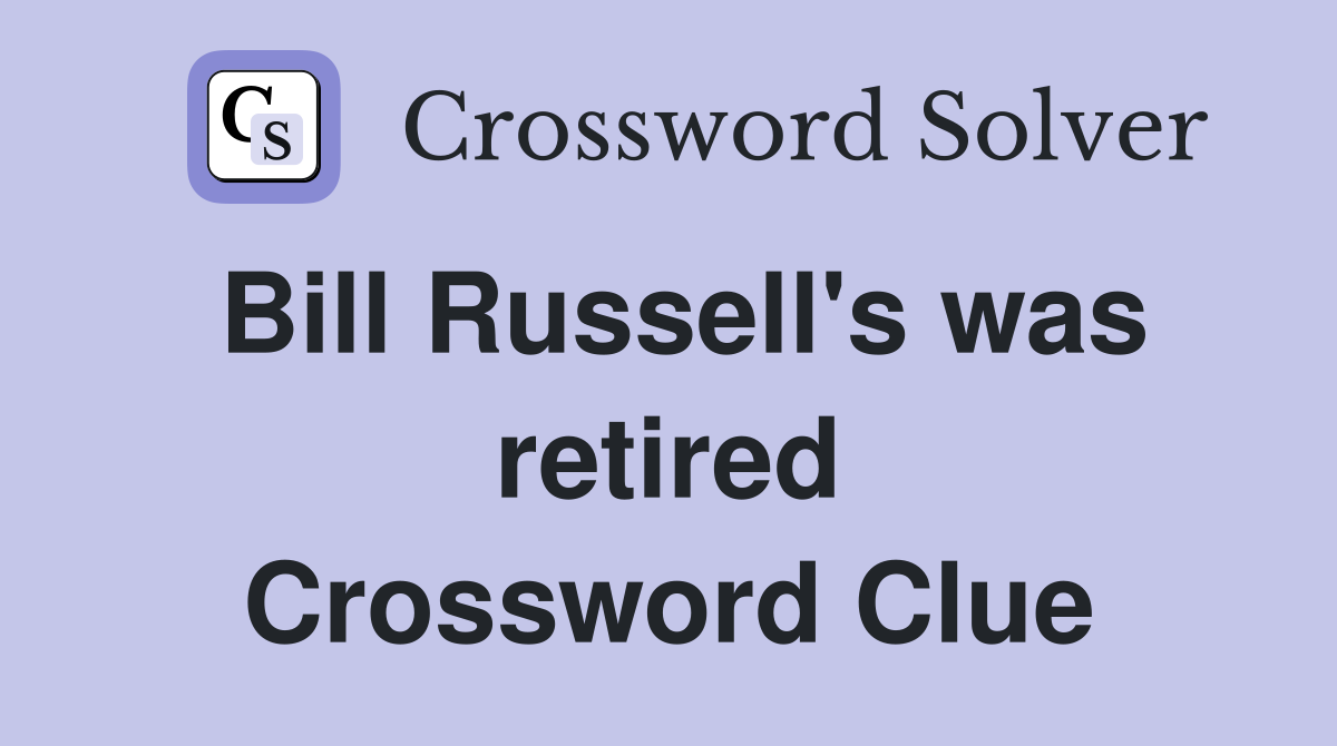 Bill Russell's was retired Crossword Clue