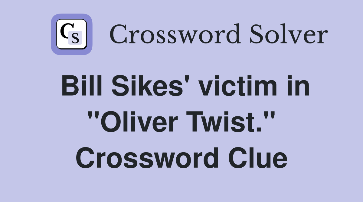 Bill Sikes' victim in "Oliver Twist." Crossword Clue