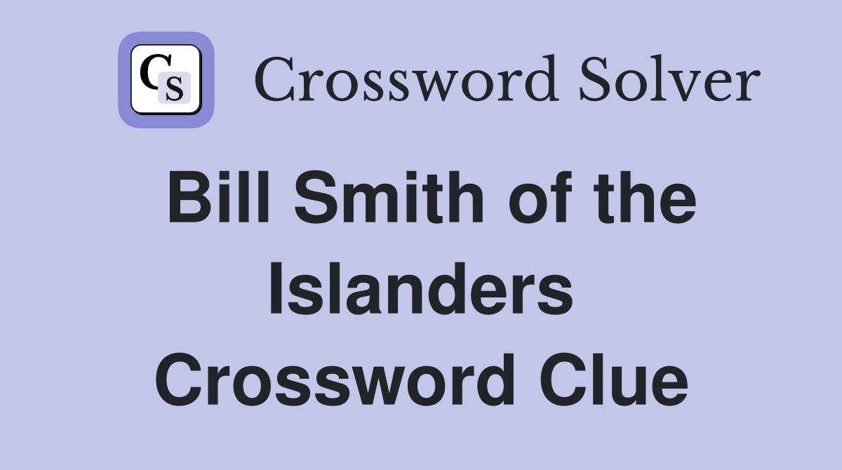 Bill Smith of the Islanders Crossword Clue