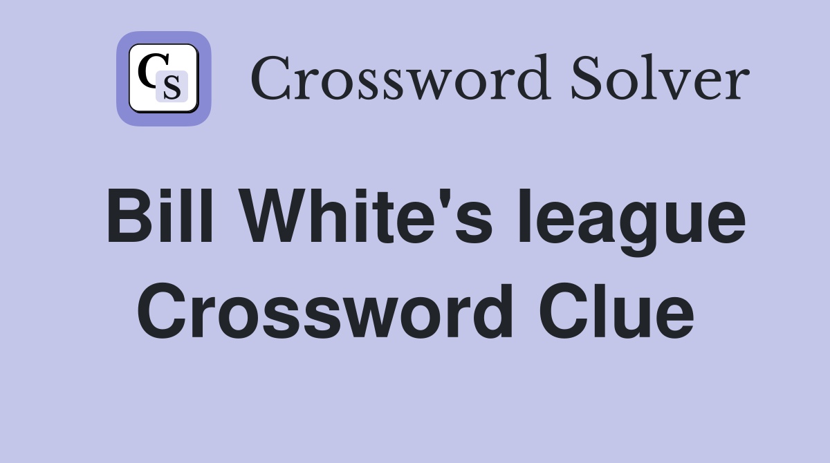 Bill White's league Crossword Clue