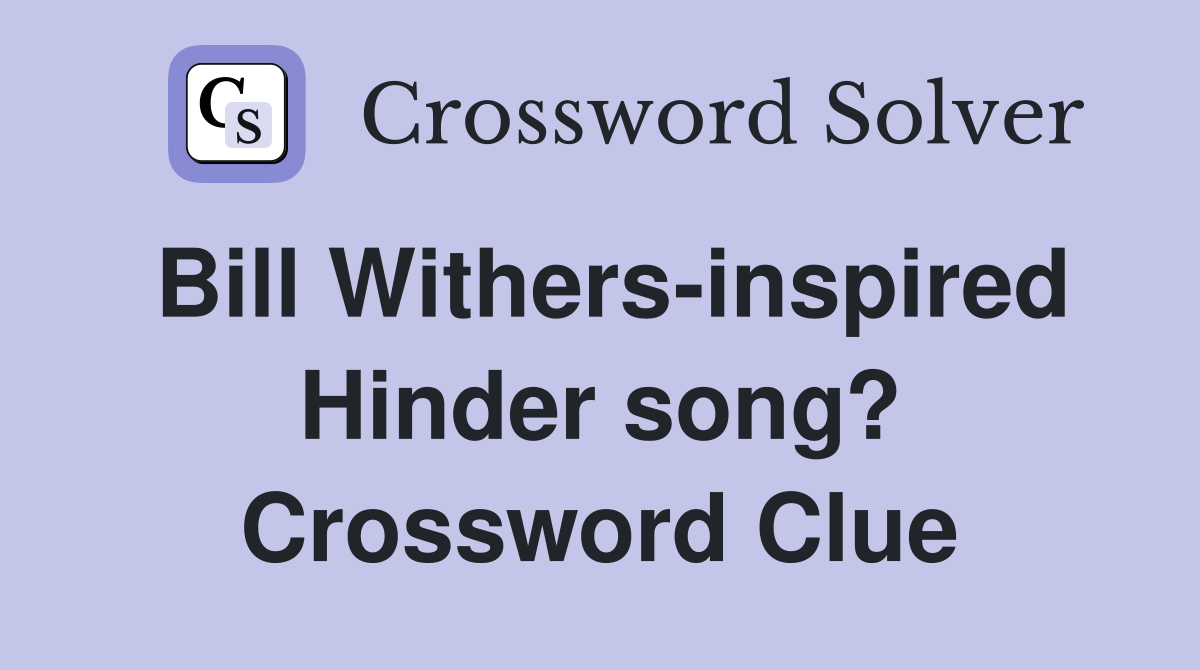Bill Withers-inspired Hinder song? Crossword Clue
