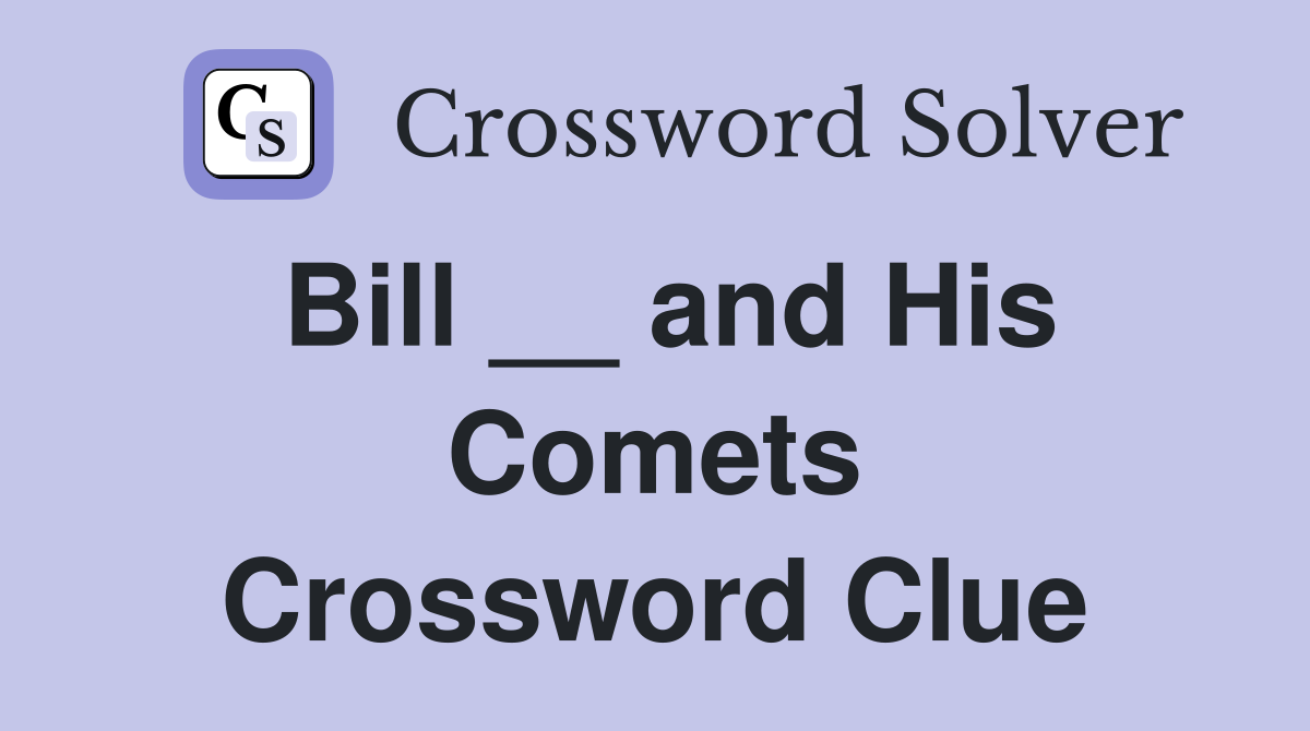 Bill __ and His Comets Crossword Clue
