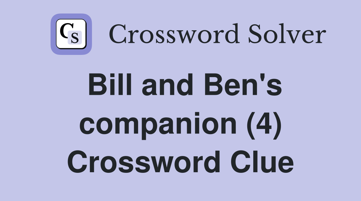 Bill and Ben's companion (4) Crossword Clue