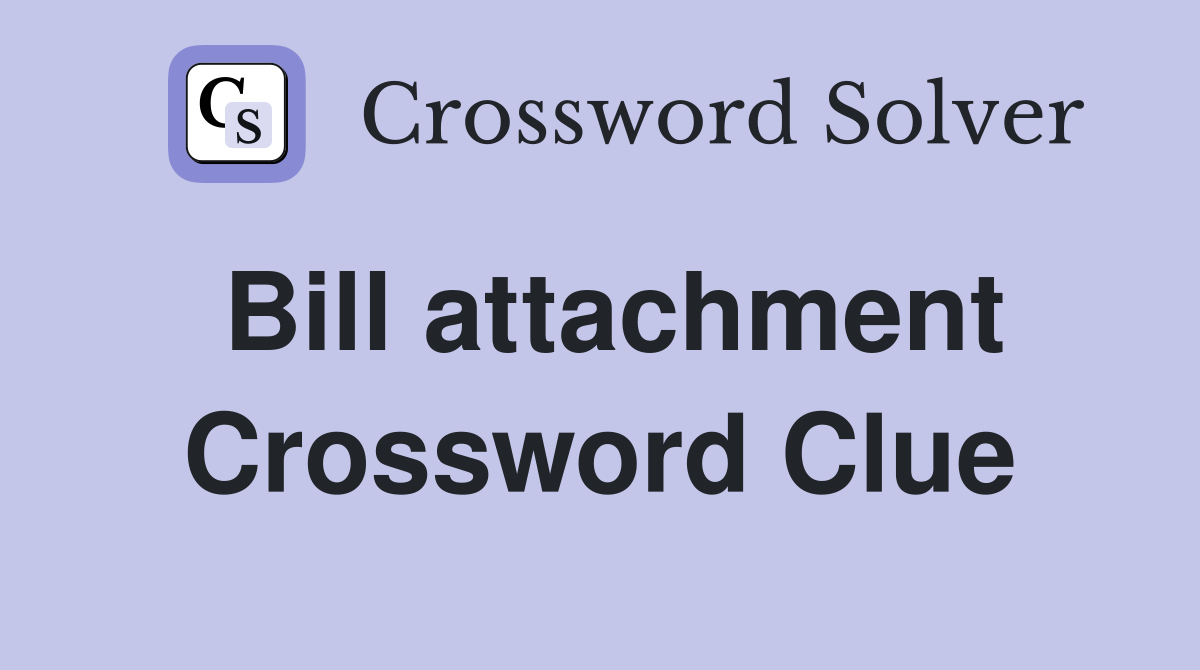 Bill attachment Crossword Clue