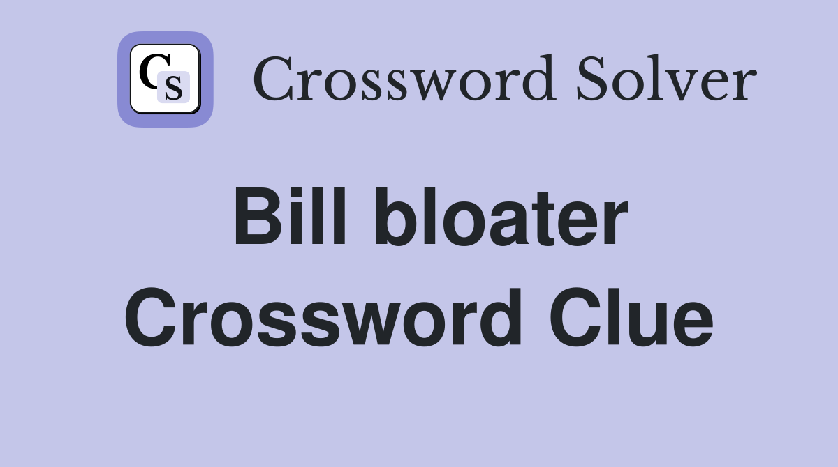 Bill bloater Crossword Clue
