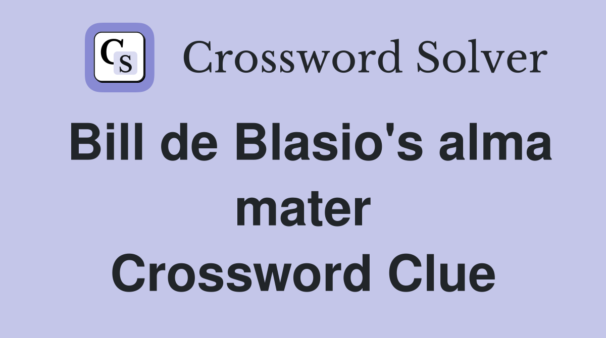 Bill de Blasio's alma mater Crossword Clue