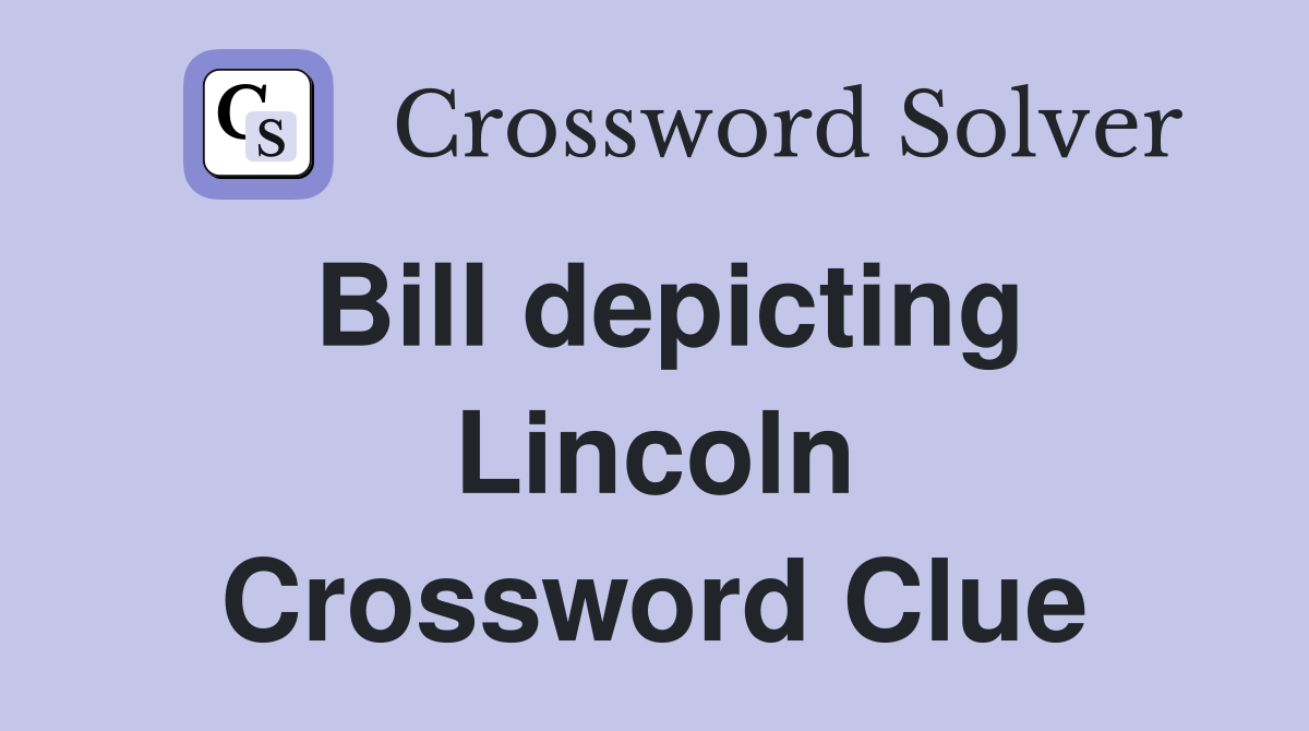 Bill depicting Lincoln Crossword Clue