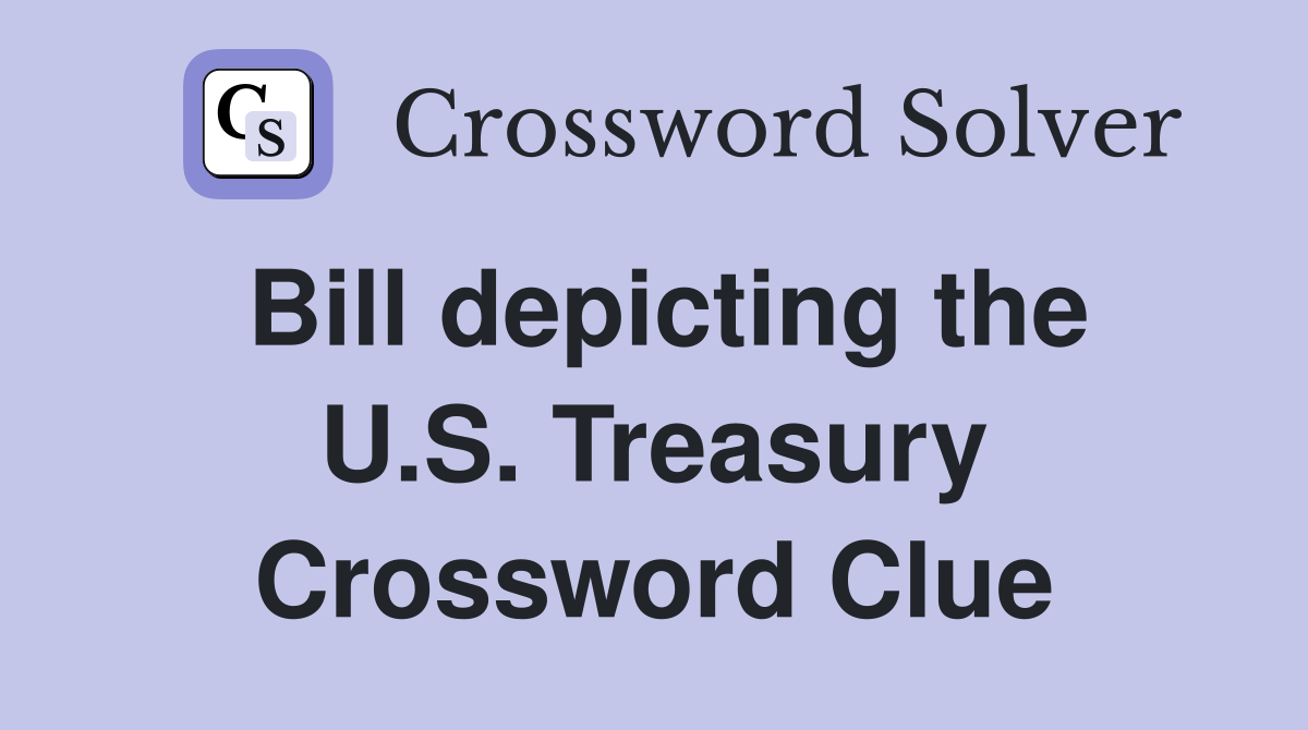 Bill depicting the U.S. Treasury Crossword Clue