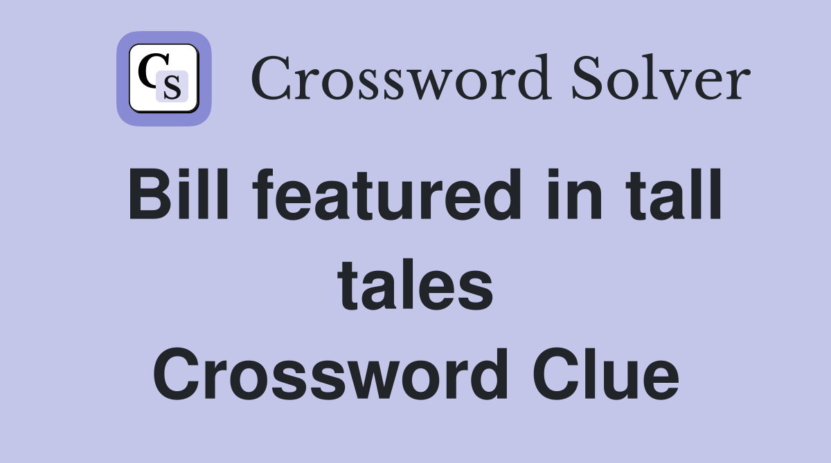 Bill featured in tall tales Crossword Clue
