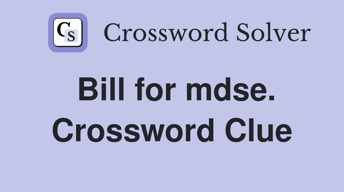 Bill for mdse. Crossword Clue