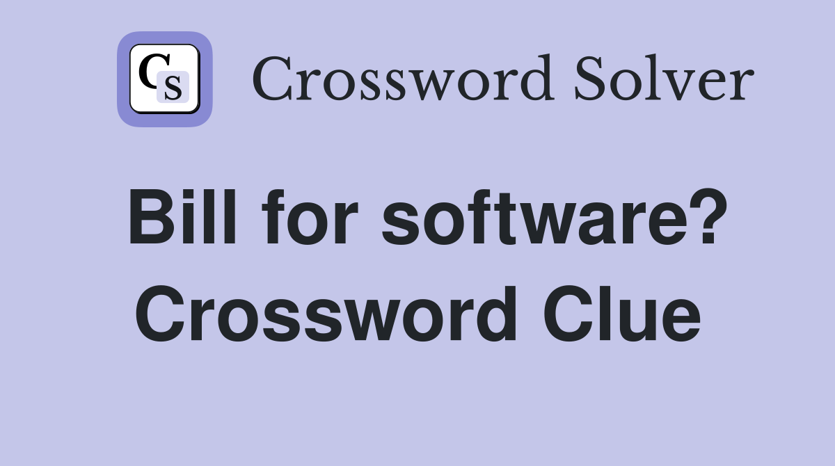 Bill for software? Crossword Clue