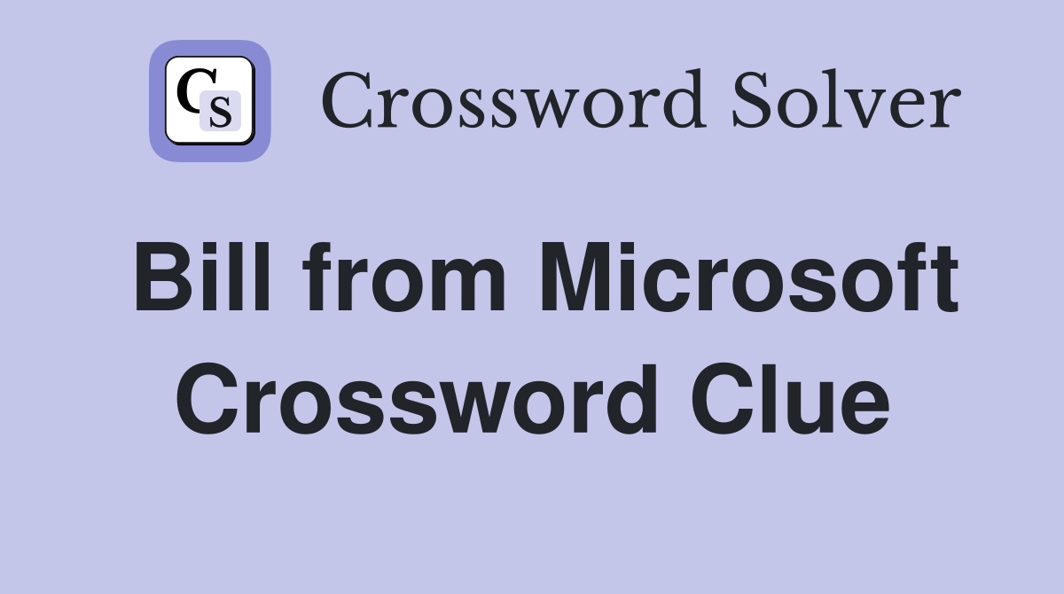 Bill from Microsoft Crossword Clue
