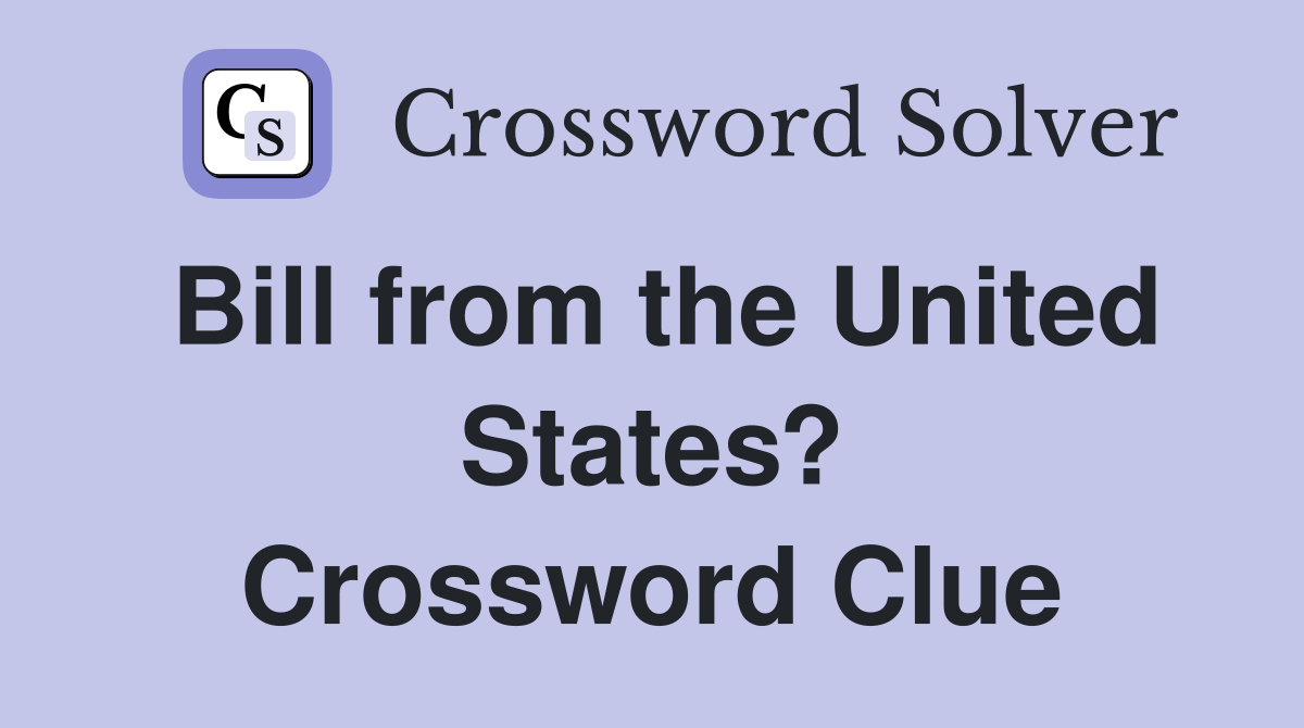 Bill from the United States? Crossword Clue