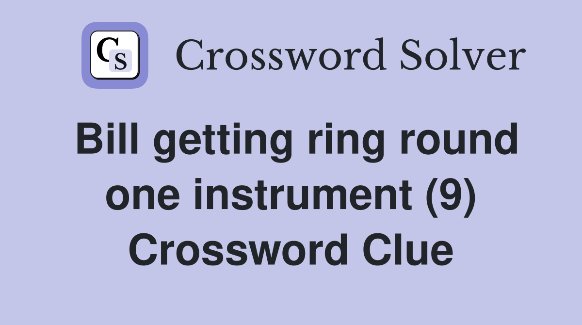 Bill getting ring round one instrument (9) Crossword Clue