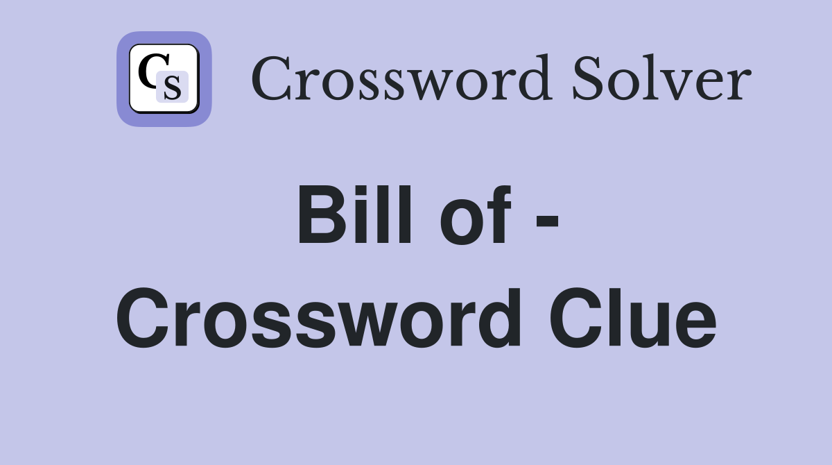 Bill of - Crossword Clue