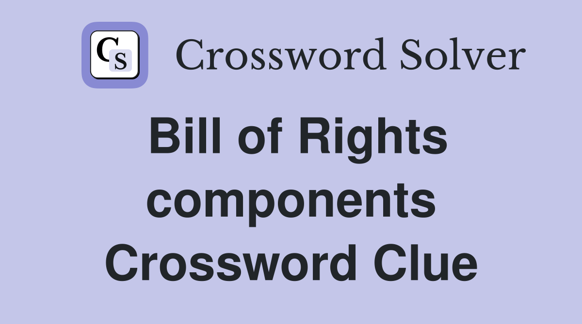 Bill of Rights components Crossword Clue