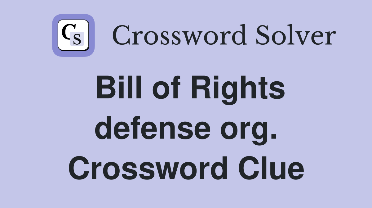 Bill of Rights defense org. Crossword Clue