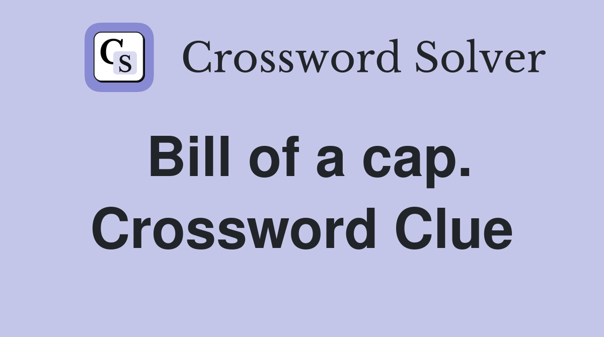 Bill of a cap. Crossword Clue