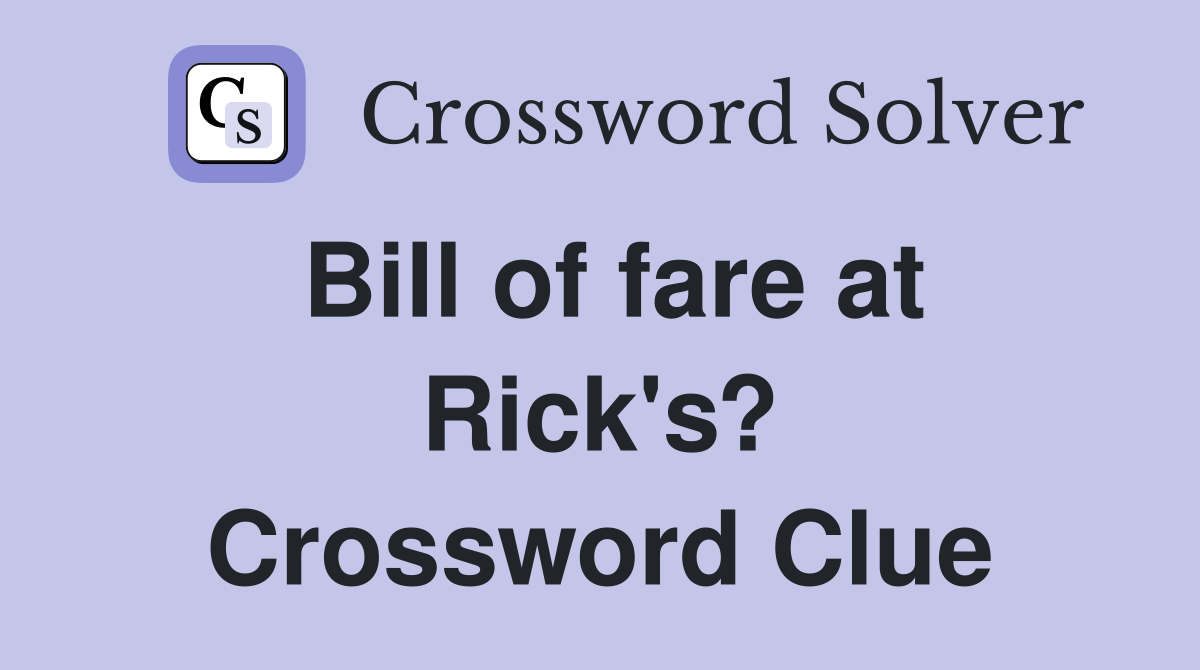 Bill of fare at Rick's? Crossword Clue
