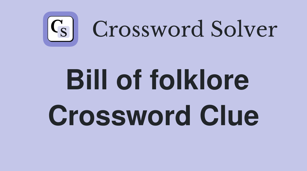Bill of folklore Crossword Clue