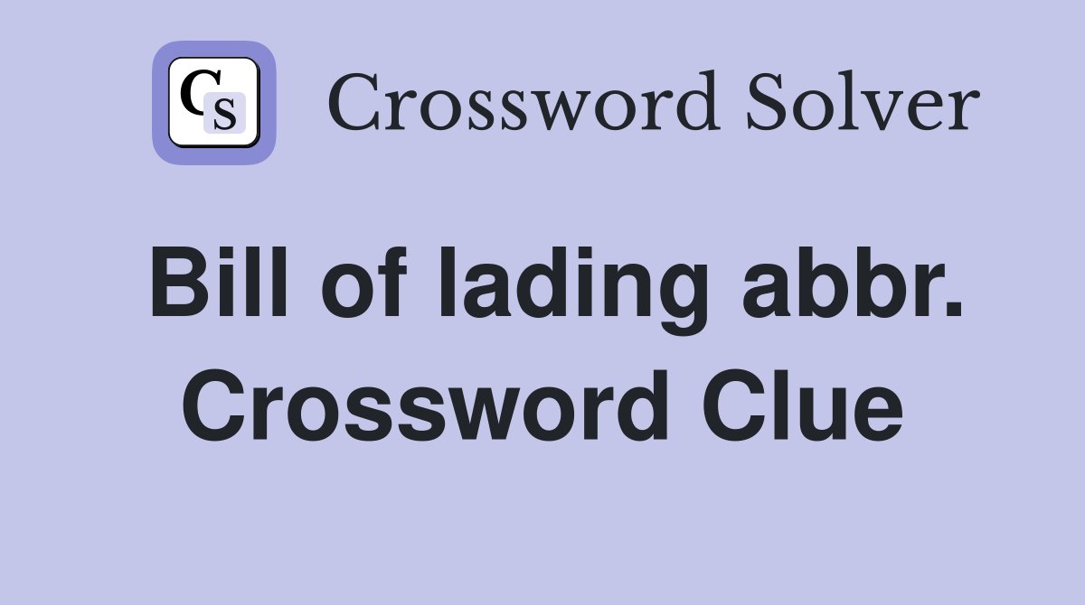 Bill of lading abbr. Crossword Clue