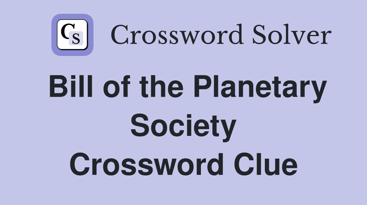 Bill of the Planetary Society Crossword Clue
