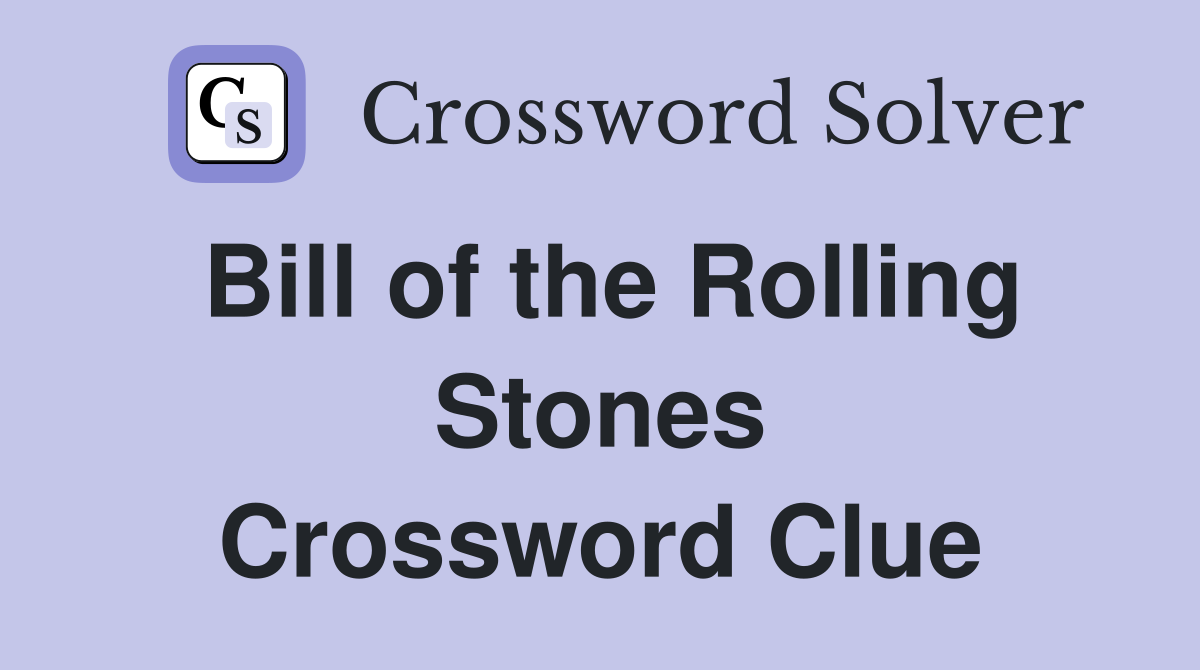 Bill of the Rolling Stones Crossword Clue