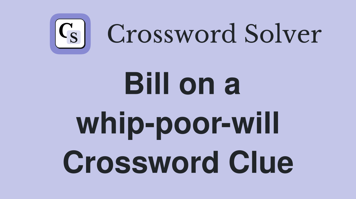 Bill on a whip-poor-will Crossword Clue