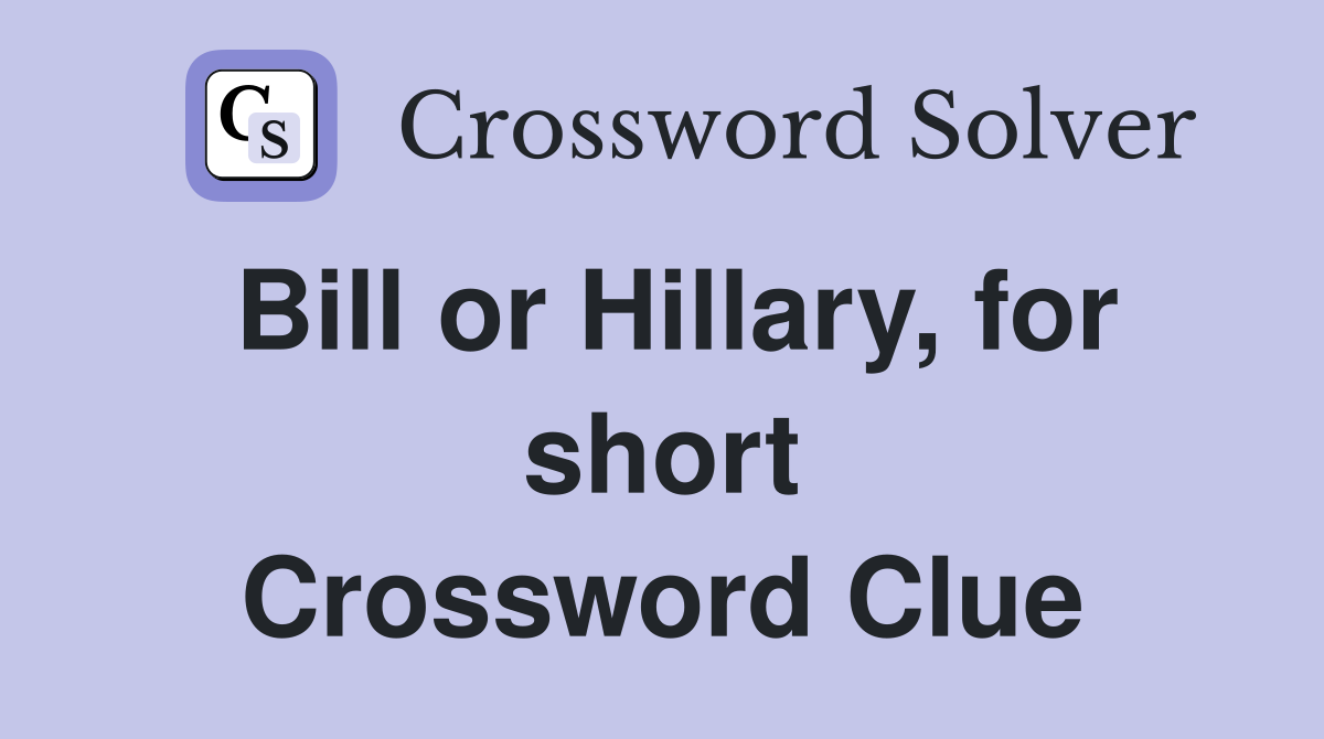 Bill or Hillary, for short Crossword Clue