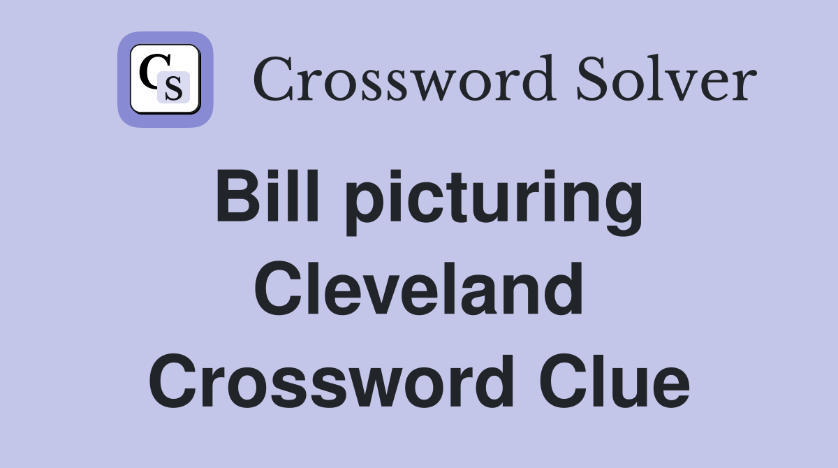 Bill picturing Cleveland Crossword Clue