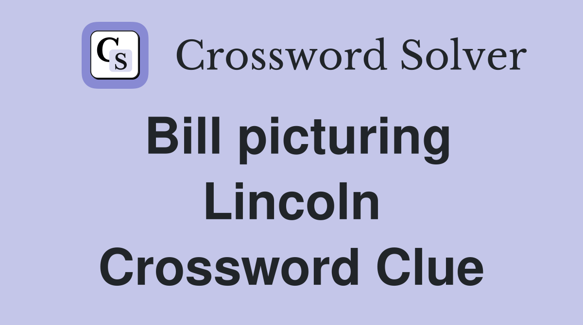 Bill picturing Lincoln Crossword Clue