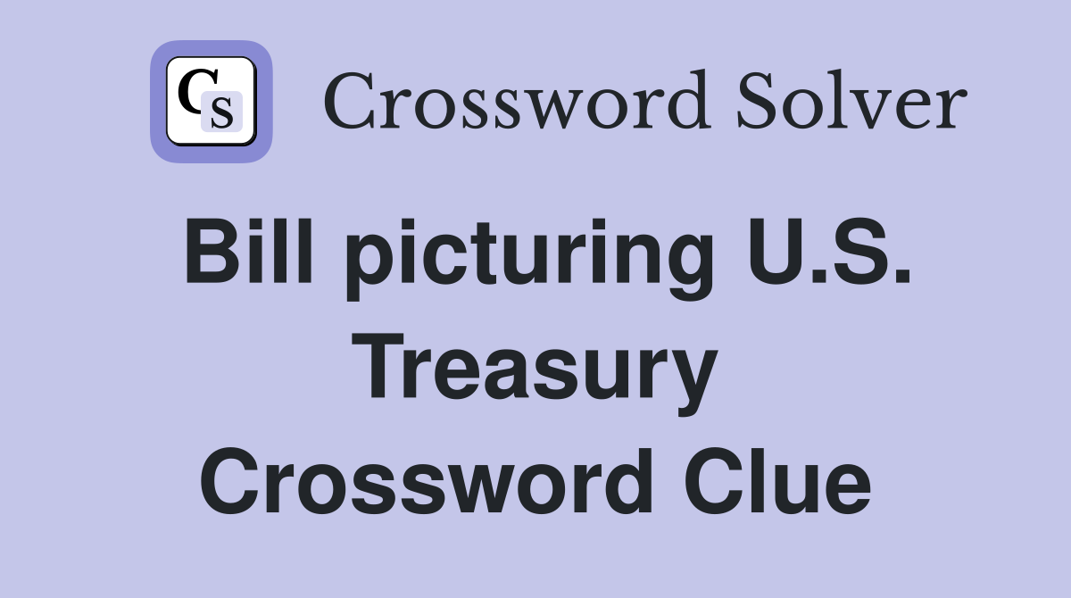 Bill picturing U.S. Treasury Crossword Clue