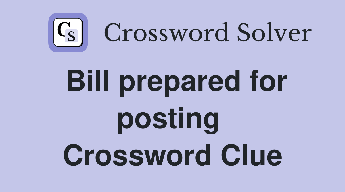 Bill prepared for posting  Crossword Clue