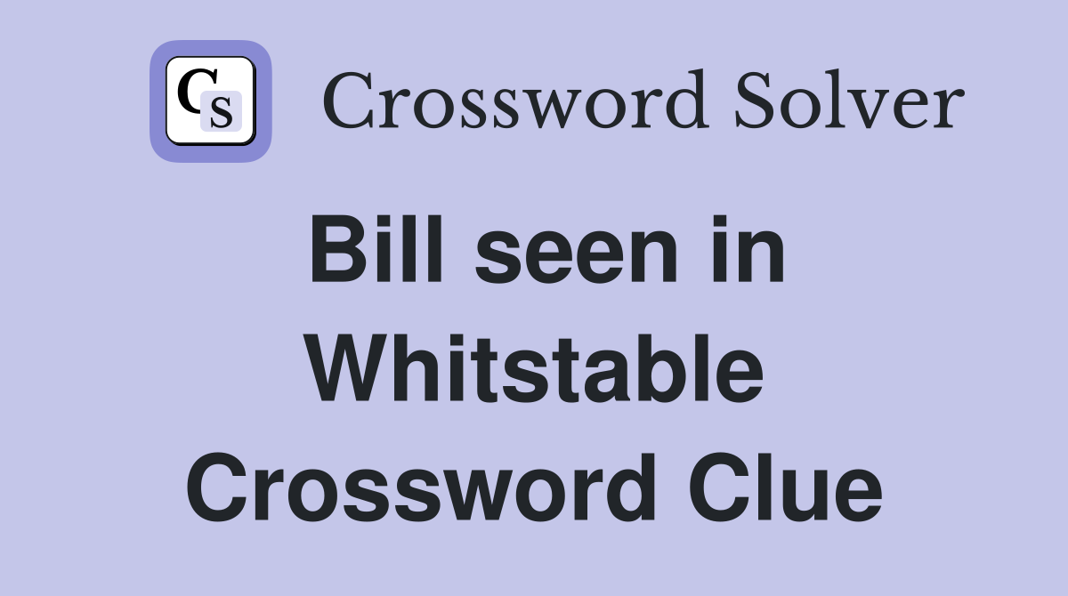 Bill seen in Whitstable Crossword Clue
