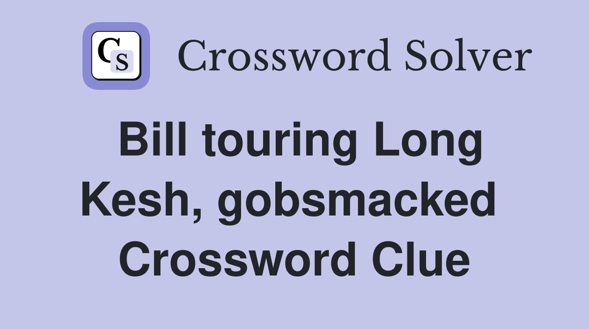 Bill touring Long Kesh, gobsmacked  Crossword Clue