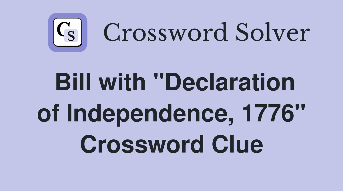 Bill with ''Declaration of Independence, 1776'' Crossword Clue
