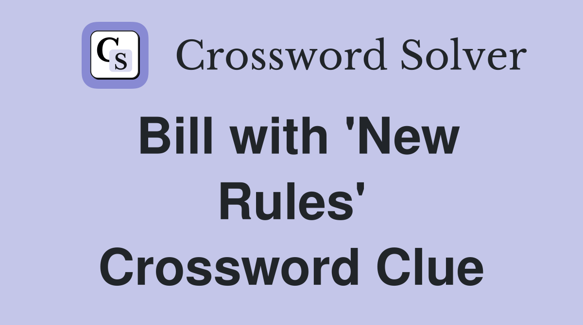 Bill with 'New Rules' Crossword Clue