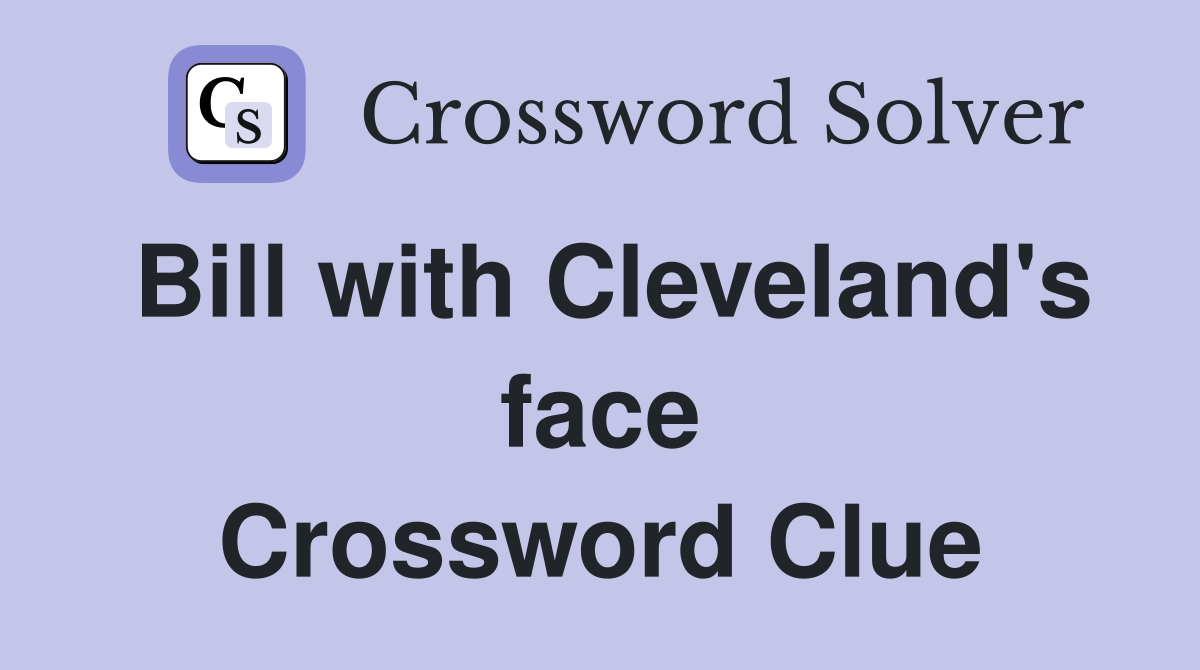 Bill with Cleveland's face Crossword Clue