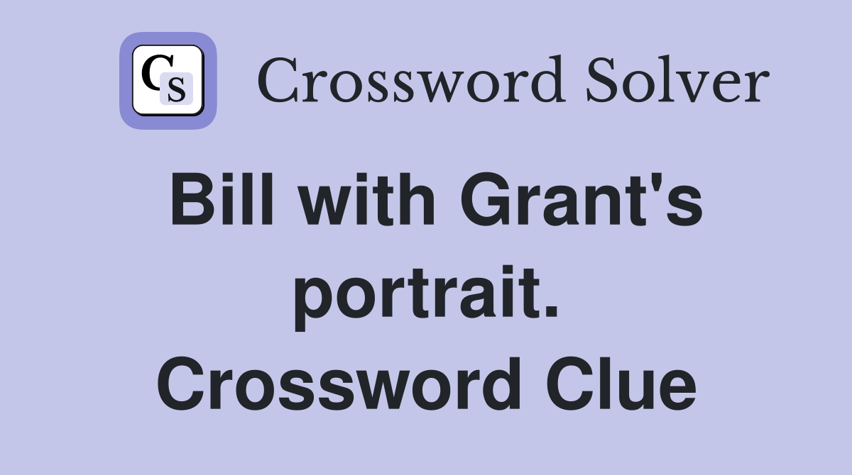 Bill with Grant's portrait. Crossword Clue